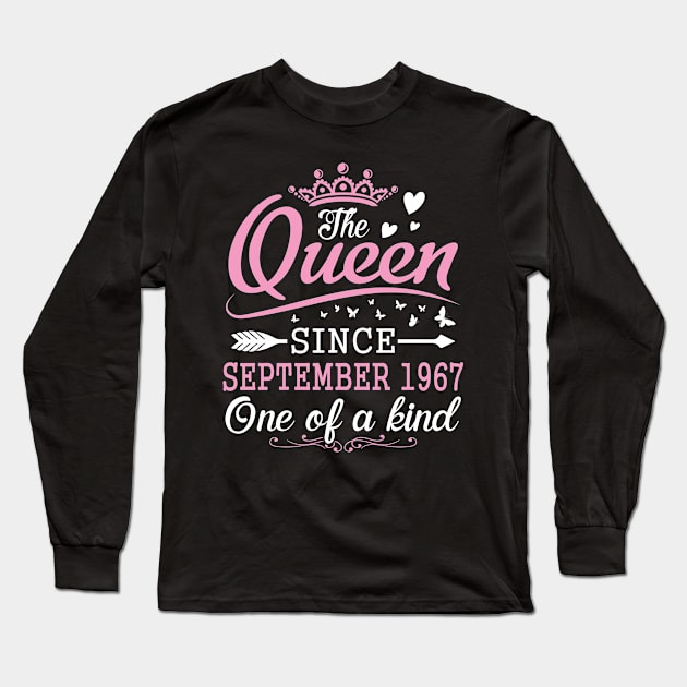 Happy Birthday To Me You The Queen Since September 1967 One Of A Kind Happy 53 Years Old Long Sleeve T-Shirt by Cowan79